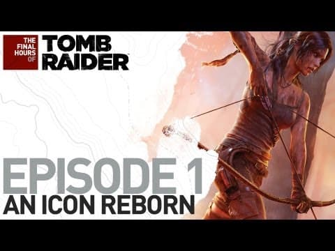 Tomb Raider: Poslední hodiny vývoje #1