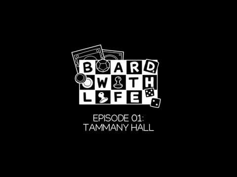 Board with Life: Tammany Hall
