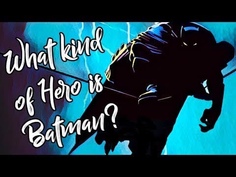 Jaký druh hrdiny je Batman – část druhá